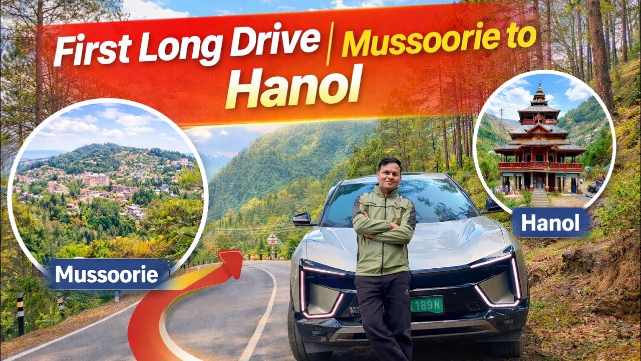 First long Drive with BE 6 | unlimited vibes With silent power | Mussoorie to Hanol