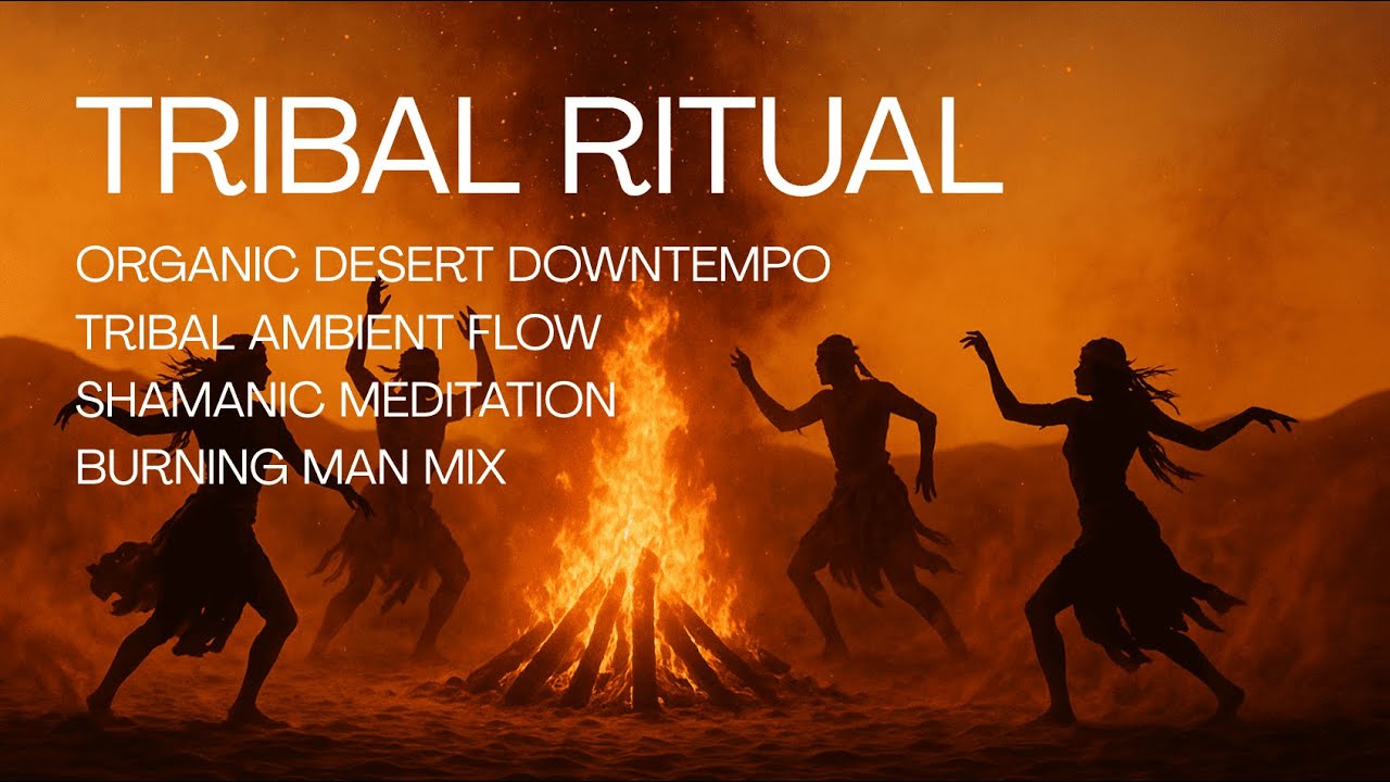 TRIBAL RITUAL🌵 Organic Desert Downtempo • Tribal Ambient Flow • Shamanic Meditation