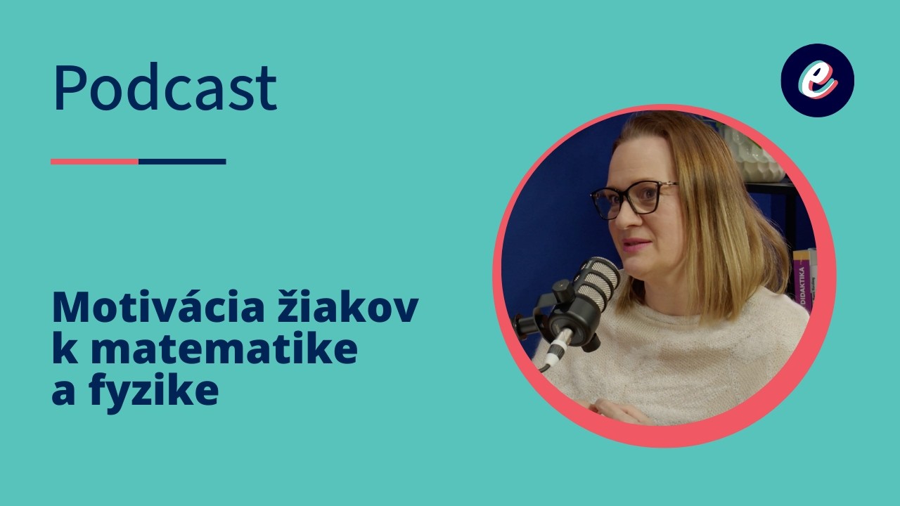 EduPOWER Podcast - Motivácia žiakov k matematike a fyzike (Veronika Čičová)