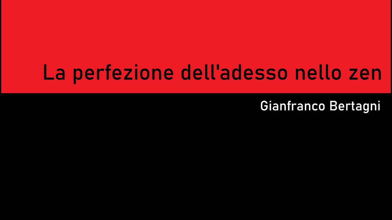 La perfezione dell'adesso nello zen (Gianfranco Bertagni)