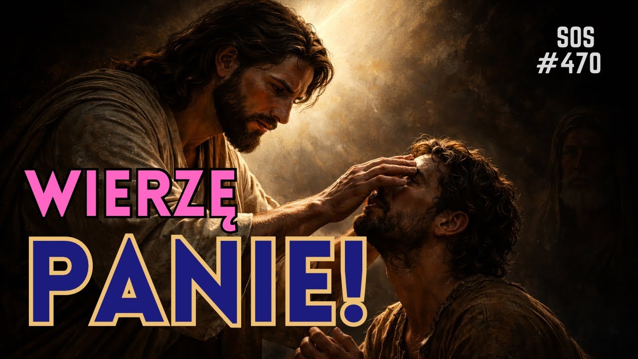 SOS |470| Wierzę Panie! | 4 Niedziela Wielkiego Postu “A”