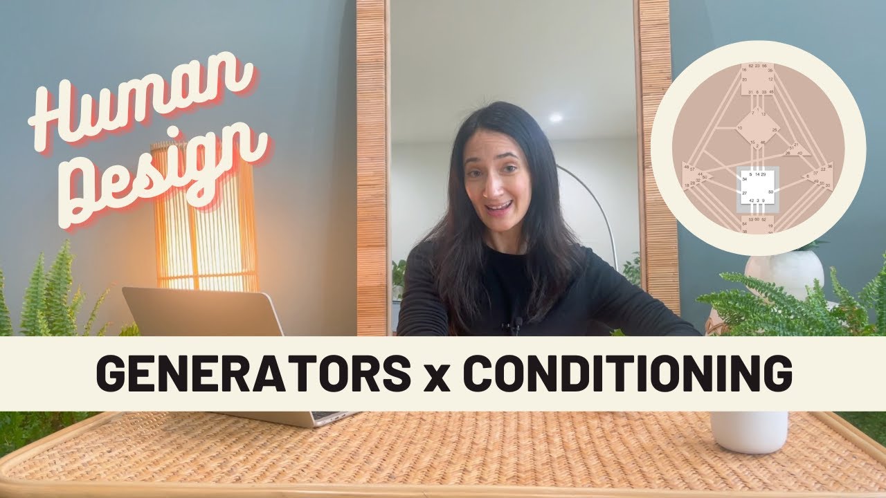 Navigating Conditioning, a Human Design Series, Part I - Understanding Conditioning for Generators