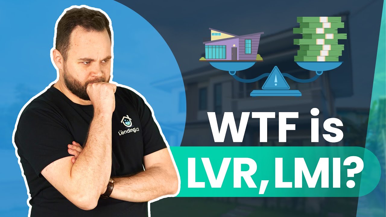 LVR & LMI - WTF are They?