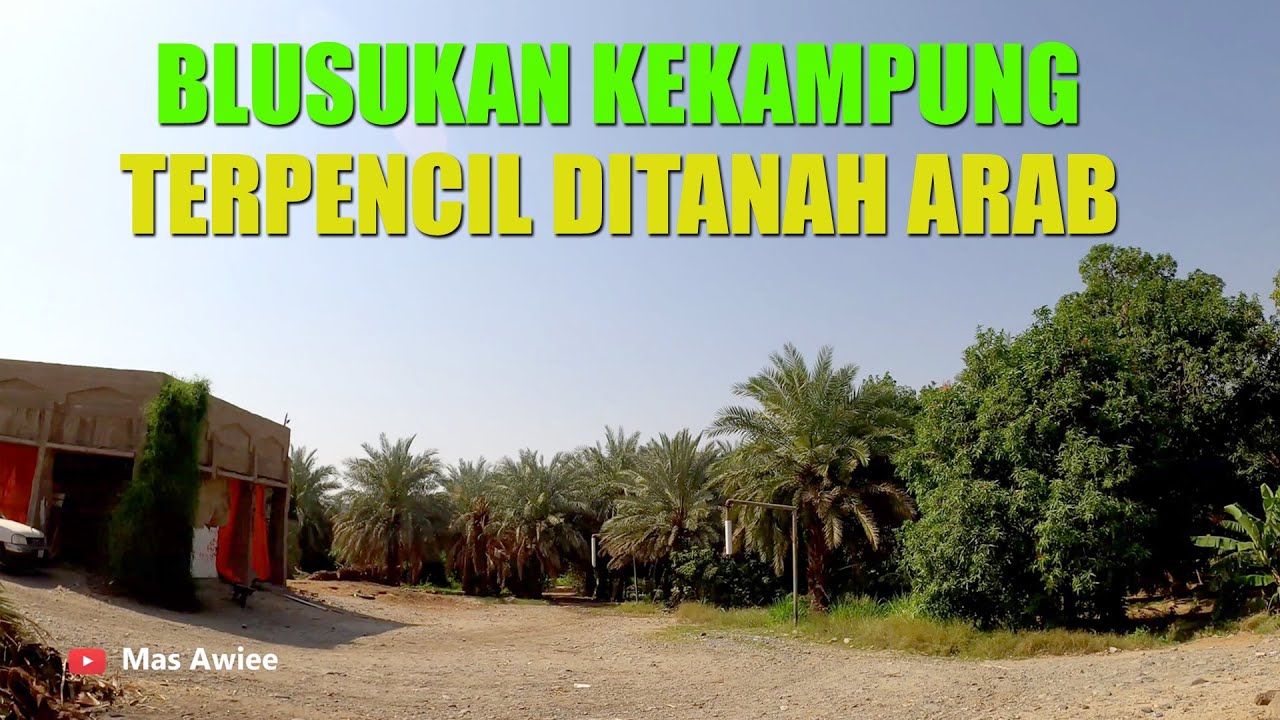 MENELUSURI  KAMPUNG TERPENCIL DIARAB SAUDI