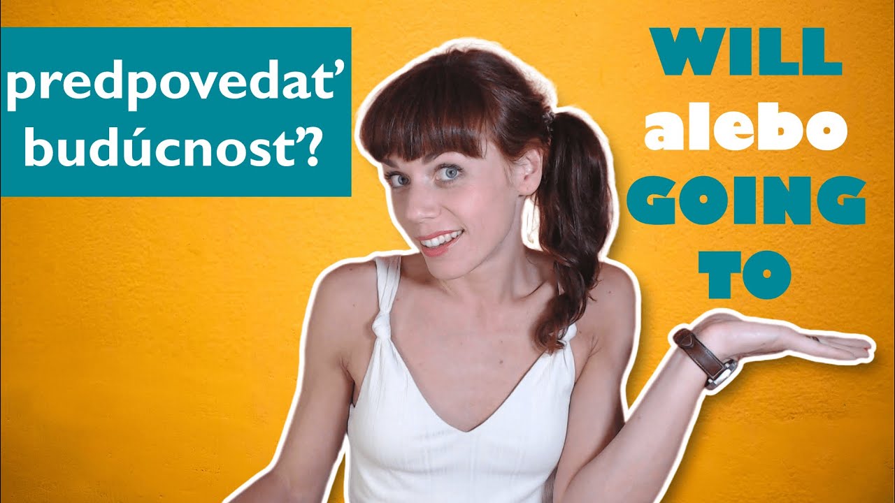 Budúci čas - "will" a "going to" na vyjadrenie predpovede o budúcnosti