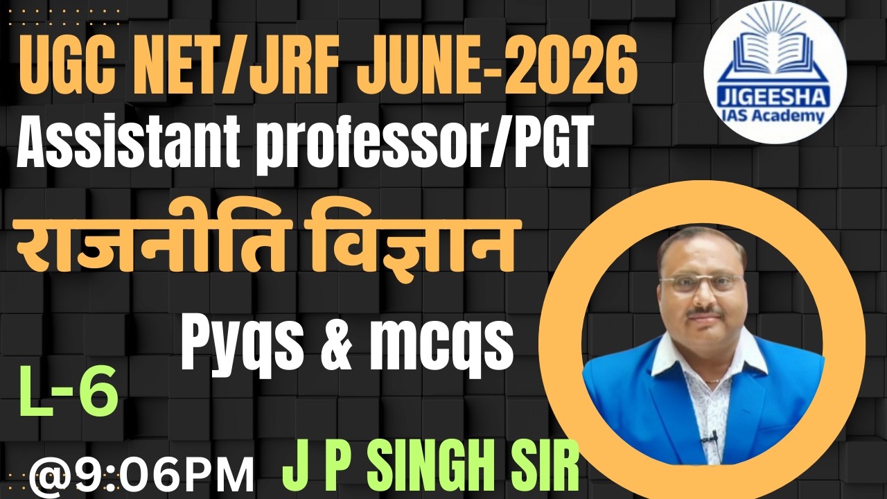 L-6 | UGC NET JUNE 2026 | assistant professor/PGT || political science || by J P singh Sir