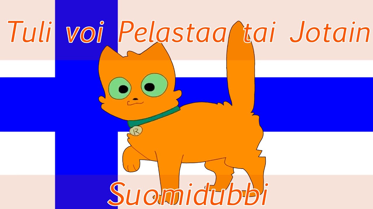 “Tuli voi Pelastaa tai Jotain” - Finnish dub