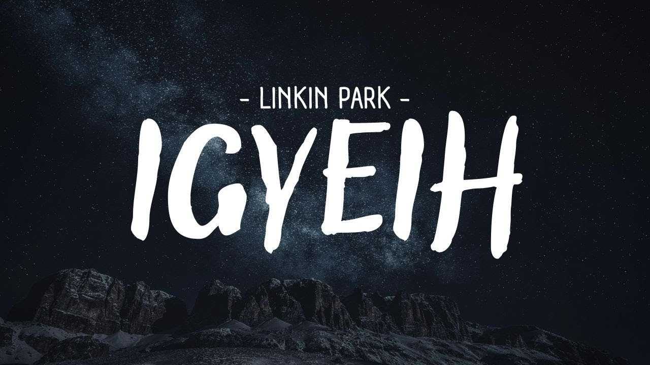 Linkin Park - IGYEIH [Lyrics]