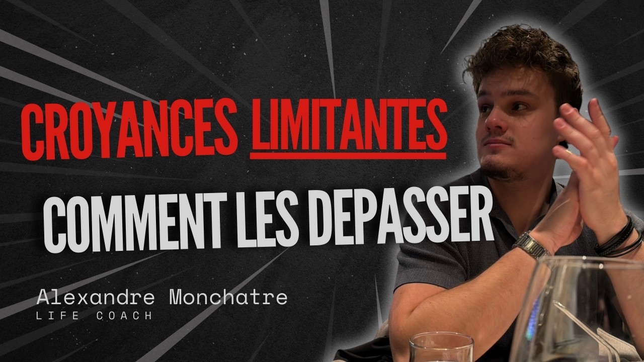 LES CROYANCES LIMITANTES ET COMMENT LES DÉPASSER