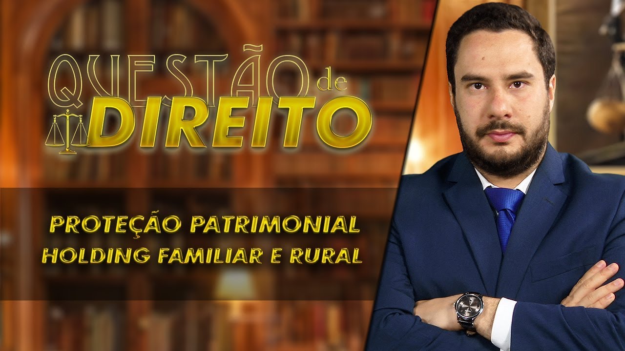 Proteção Patrimonial: Holding Familiar e Rural - Questão de Direito 201