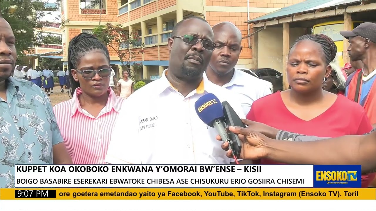 KUPPET KOA OKOBOKO ENKWANA Y’OMORAI BW’ENSE – KISII