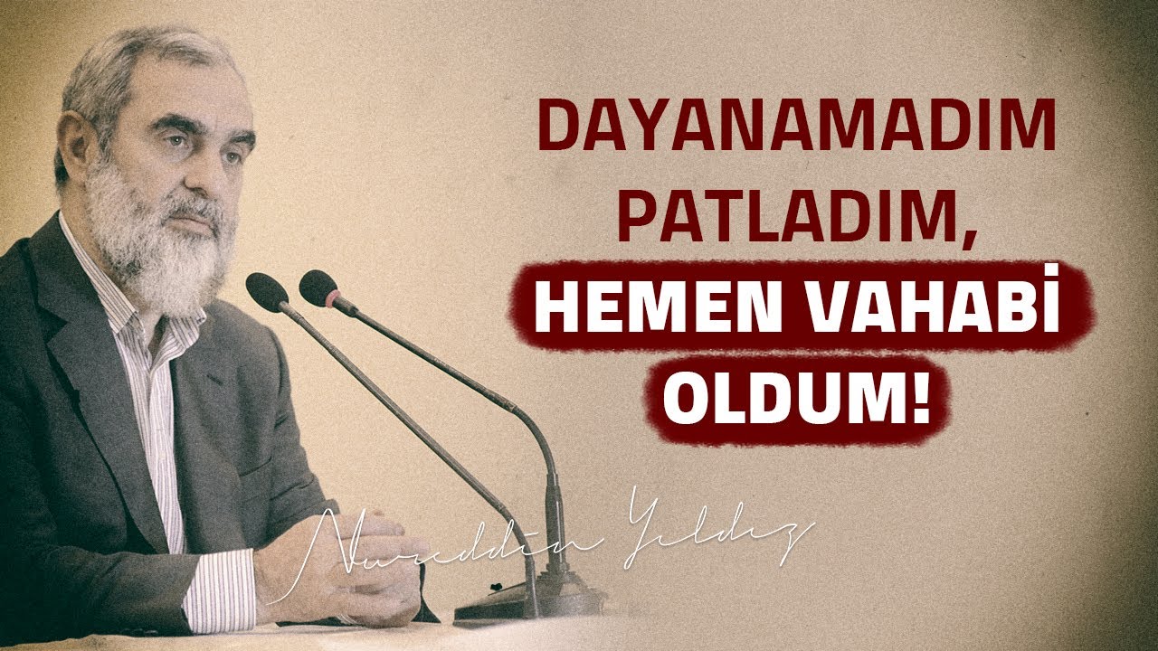 DAYANAMADIM PATLADIM, HEMEN VAHABİ OLDUM! | Nureddin Yıldız