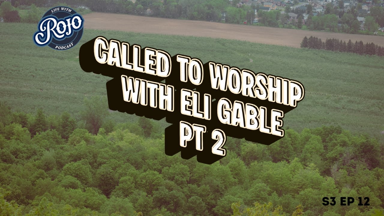 Called to Worship with Eli Gable pt 2