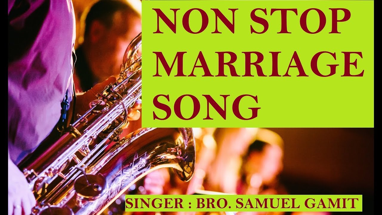 NON STOP MARRIAGE SONG || VOICE OF BRO. SAMUEL GAMIT || 2019