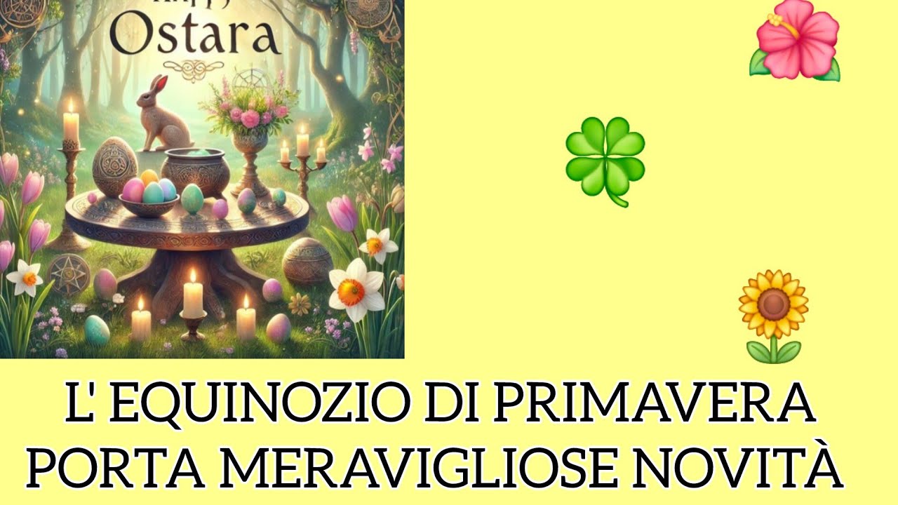 OSTARA: EQUINOZIO DI PRIMAVERA, ARRIVANO MERAVIGLIOSE NOVITÀ! 💚🌼🥀🌻🍀