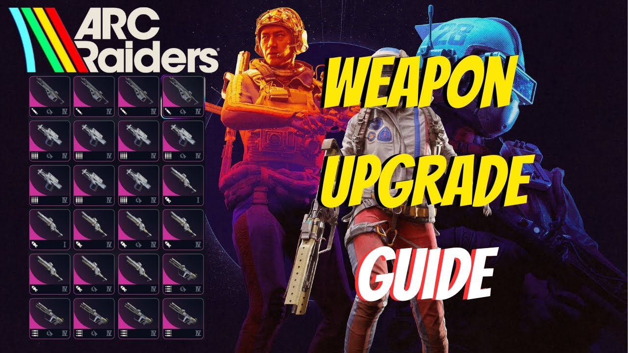 ARC Raiders Weapon Upgrade Guide