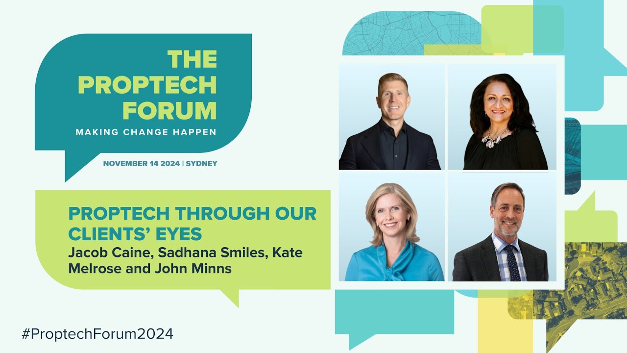 Proptech Through Our Client's Eyes - The Proptech Forum 2024