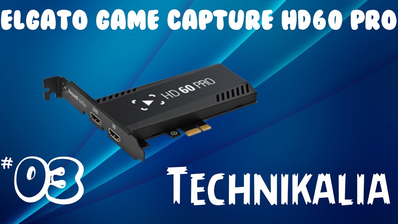 Technikalia #3 Elgato Game Capture HD60 Pro - Test, Konfiguracja, Unboxing PL