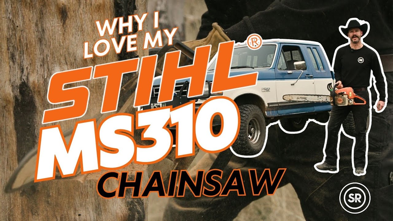 WHY I LOVE MY STIHL MS310