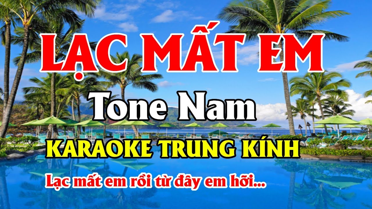 LẠC MẤT EM - TONE NAM - KARAOKE TRUNG KÍNH