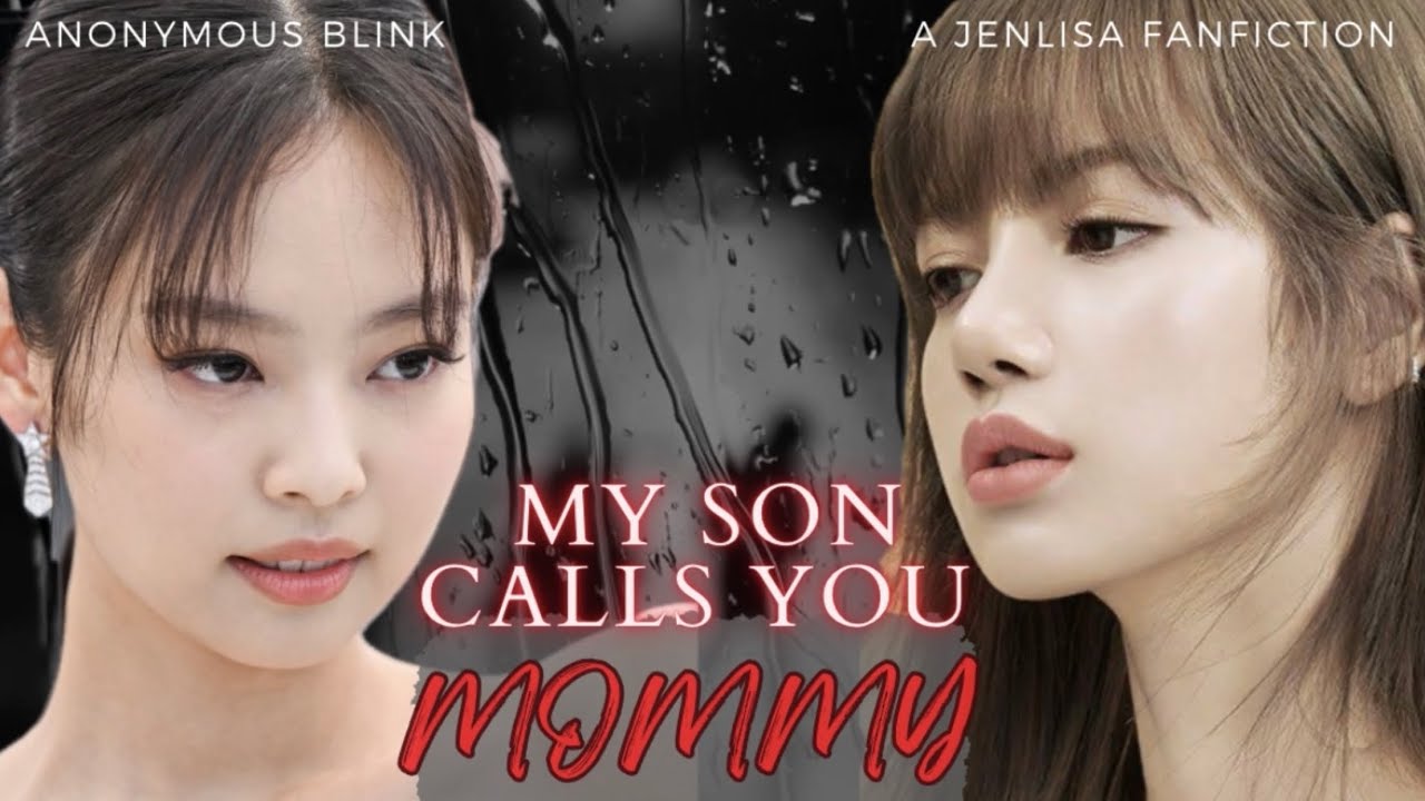 My Son Calls You Mommy | Jenlisa ff | Original Content 🐥🐻