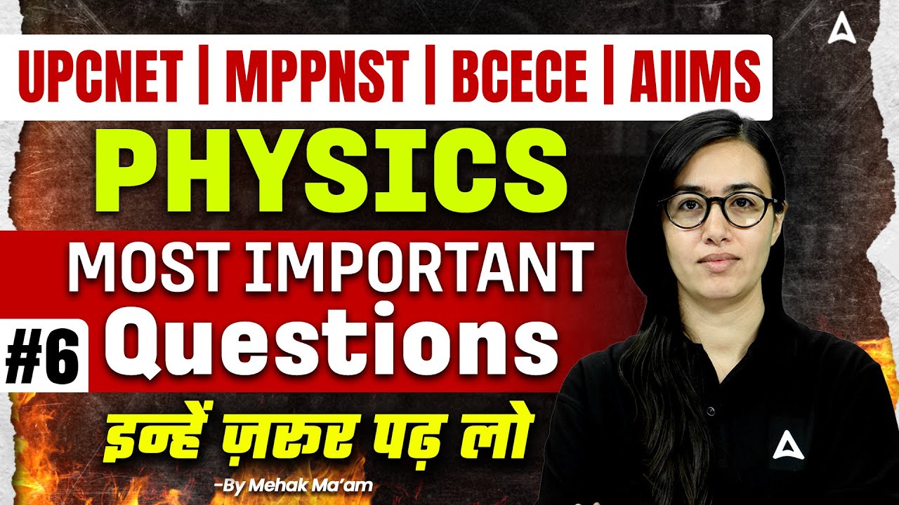 Physics Most Important Questions | UP CNET, MP PNST, BCECE & AIIMS | Most Important PYQ Questions