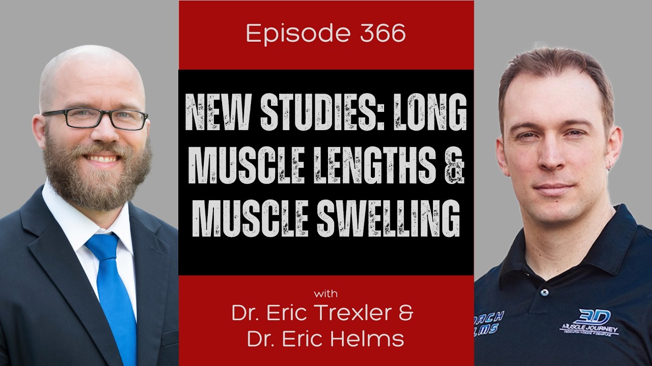 Ep 366 - New Studies: Long Muscle Lengths & Muscle Swelling