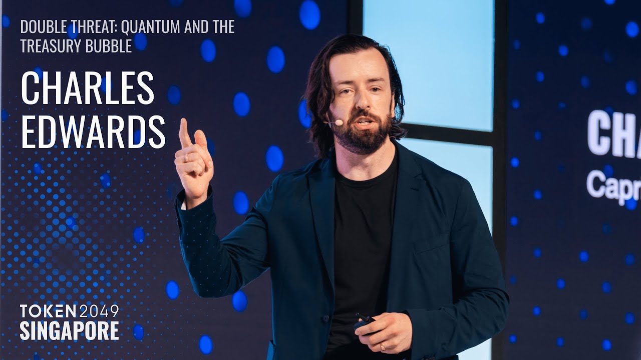 Charles Edwards - DOUBLE THREAT: Quantum and the Treasury Bubble - TOKEN2049 Singapore 2025
