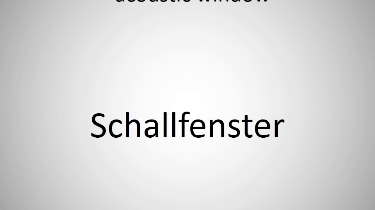 How to say acoustic window in German?