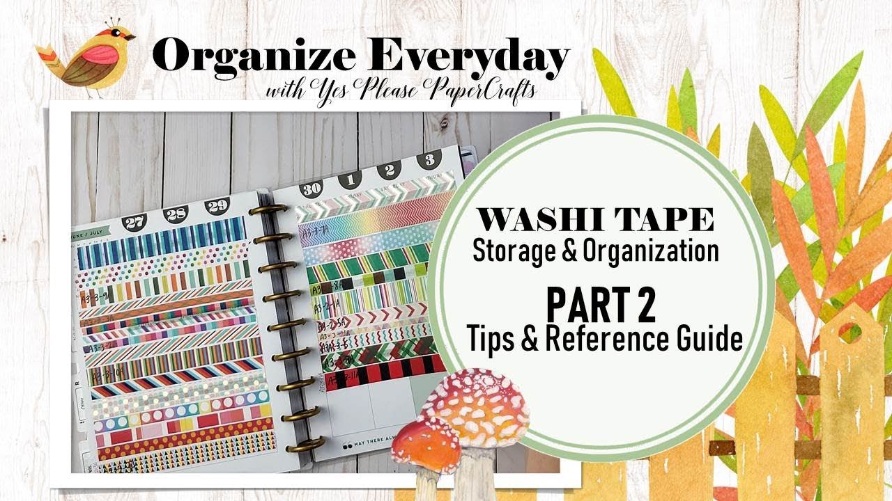 Organize Everyday | Washi Tape | PART 2 - Washi Tips & Reference Guide