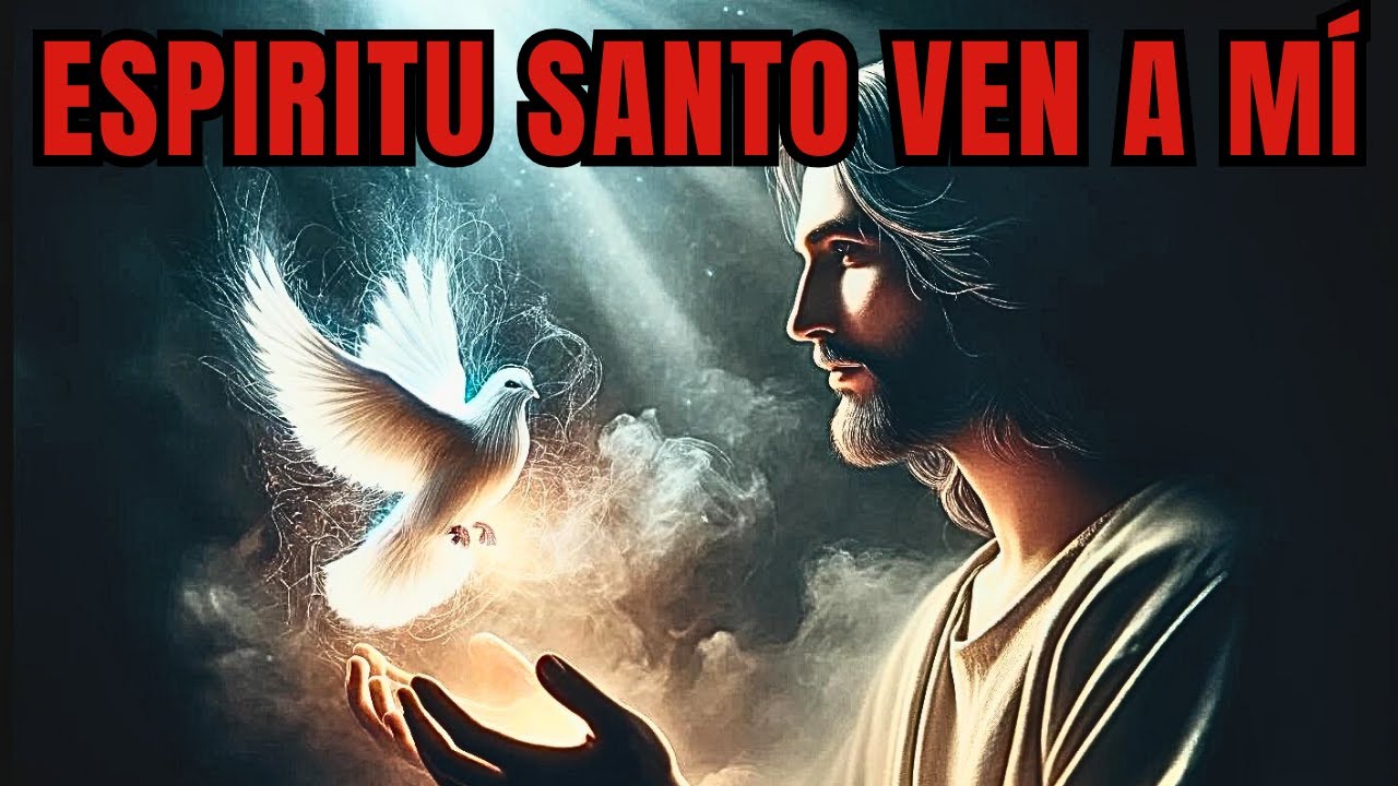 El ESPÍRITU SANTO Entrará En Ti con Estas 11 Palabras MUY PODEROSAS