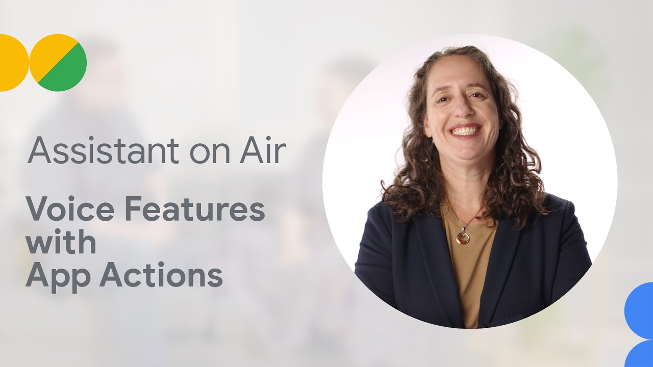 How Google Assistant powers voice features in your apps with App Actions