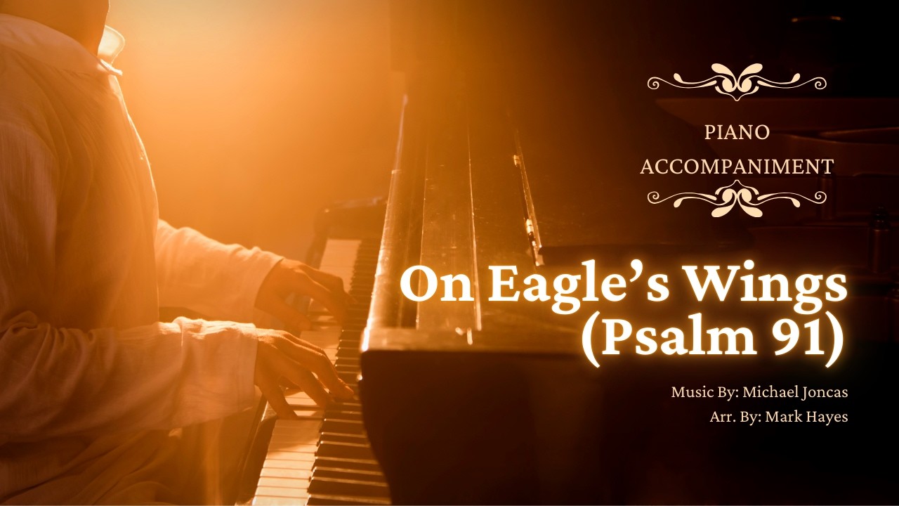On Eagle's Wings Psalm 91 (piano accompaniment)