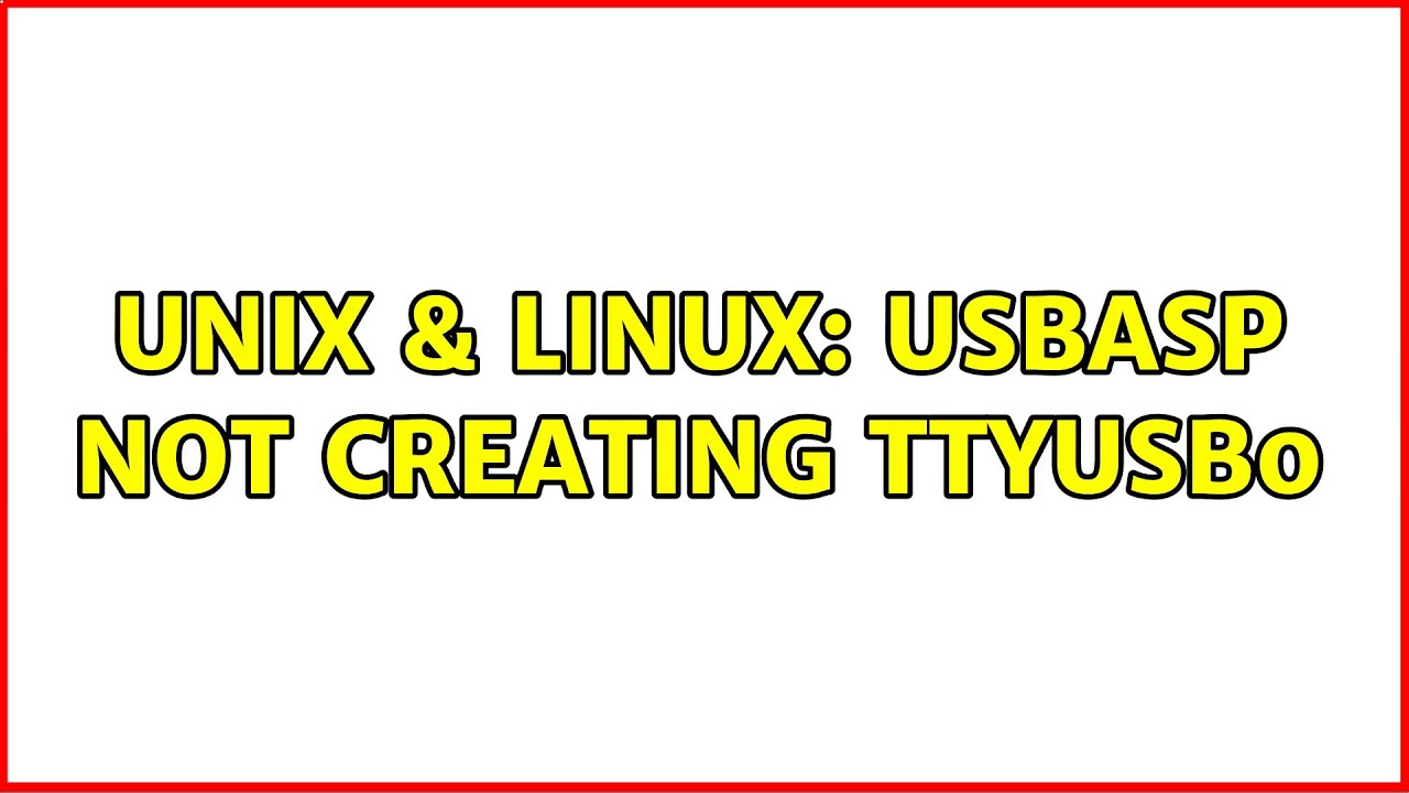 Unix & Linux: USBasp not creating ttyUSB0