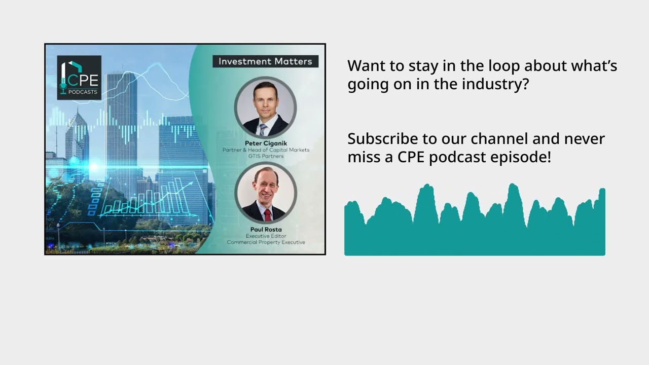 Investment Matters: Navigating CRE&rsquo;s Fluid Capital Markets | Peter Ciganik & Paul Rosta