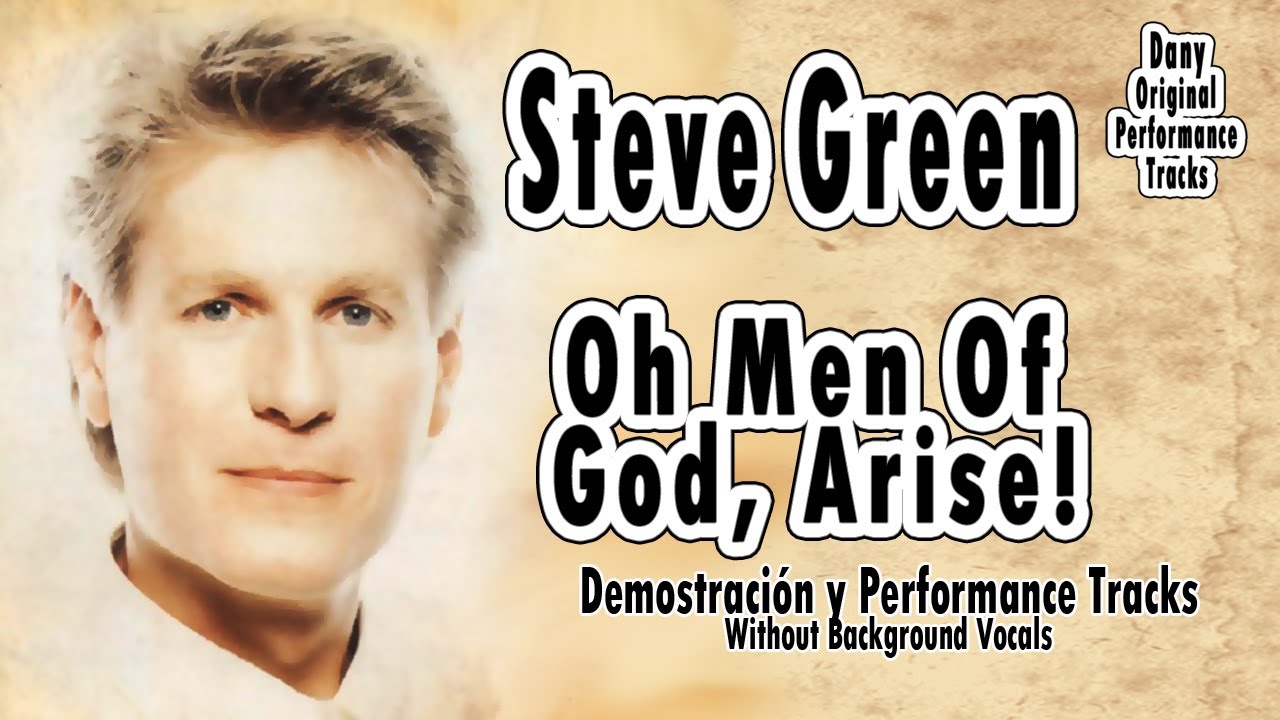 Steve Green - Oh Men Of God, Arise! - Performance Tracks Original