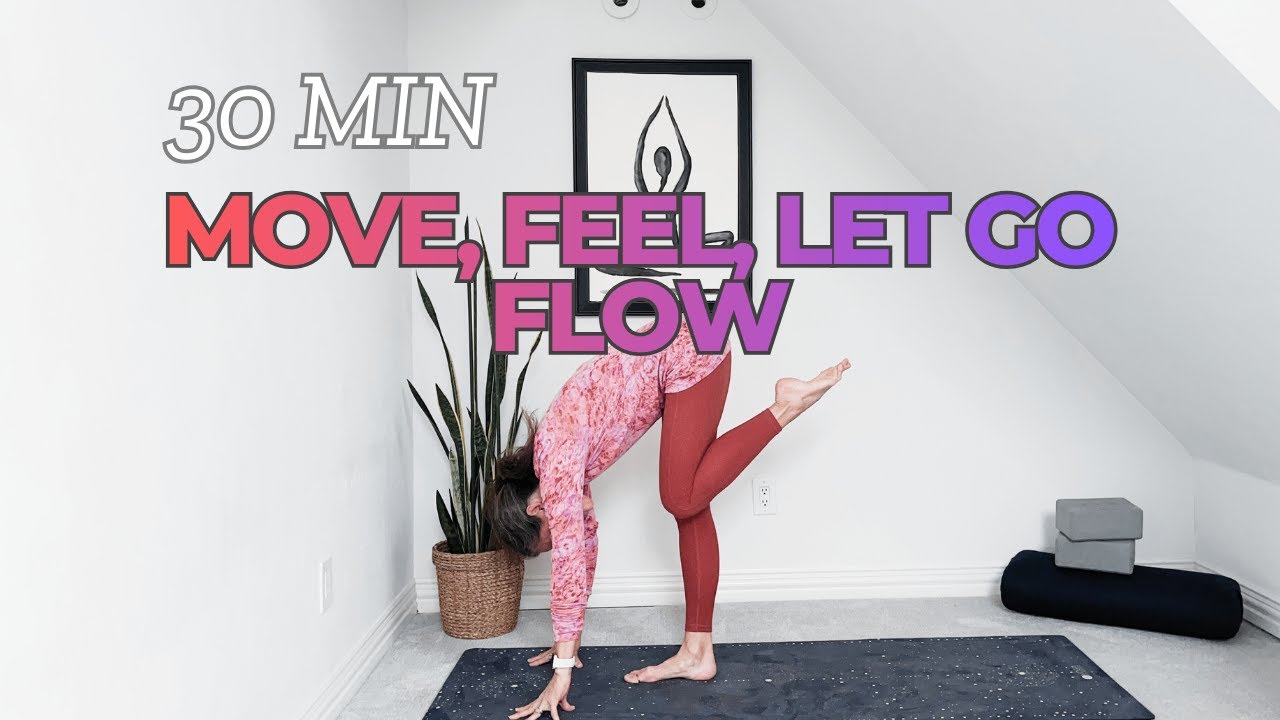 30 Min l Move, Feel, Let Go Flow