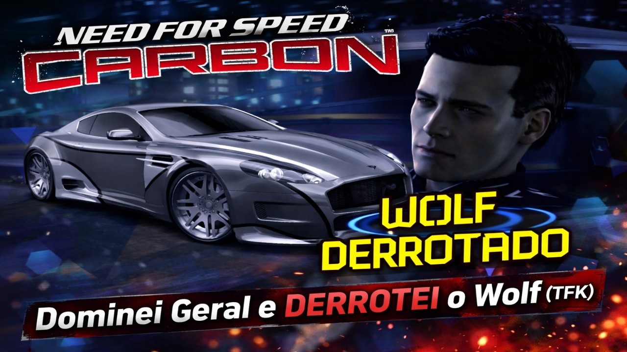 NEED FOR SPEED CARBON: Dominei Geral e DERROTEI o Wolf (TFK)