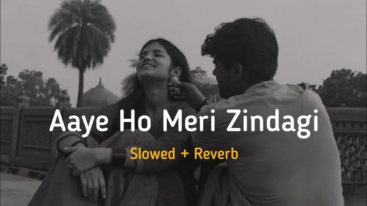 Aaye Ho Meri Zindagi Mein Tum Bahar Banke Full Song [Slowed And Reverb] Lyrics Video Music Sad Song