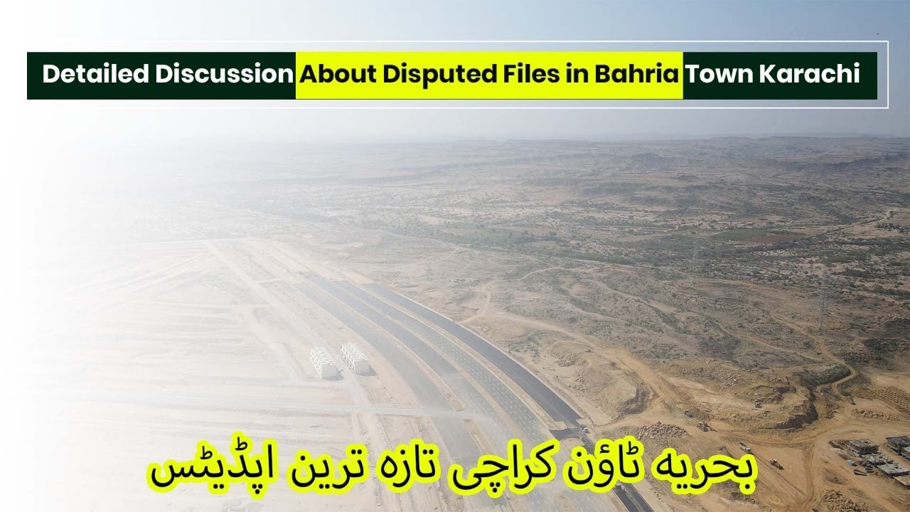 Detailed Discussion About Disputed Files in Bahria Town Karachi