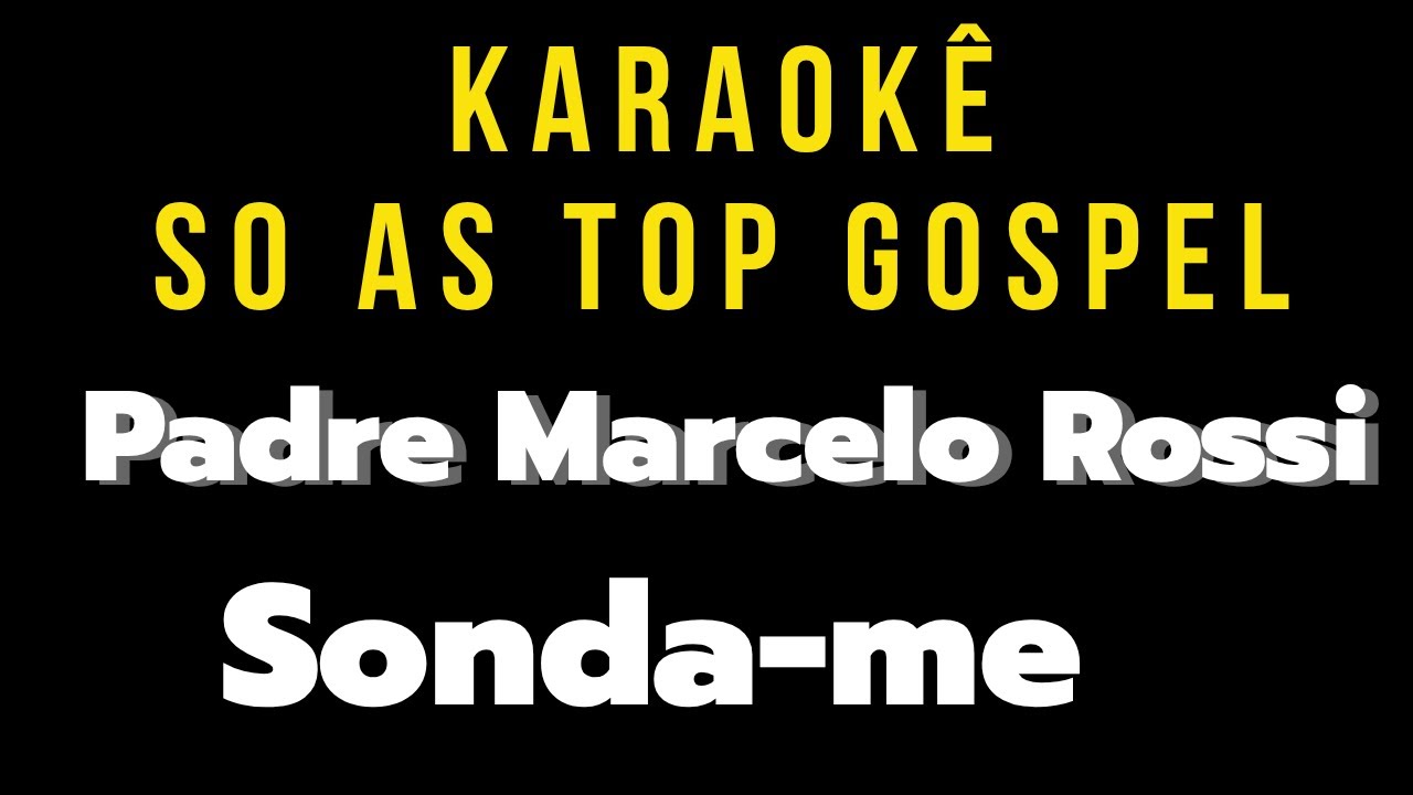 Sonda-me - Padre Marcelo Rossi-karaoke playback