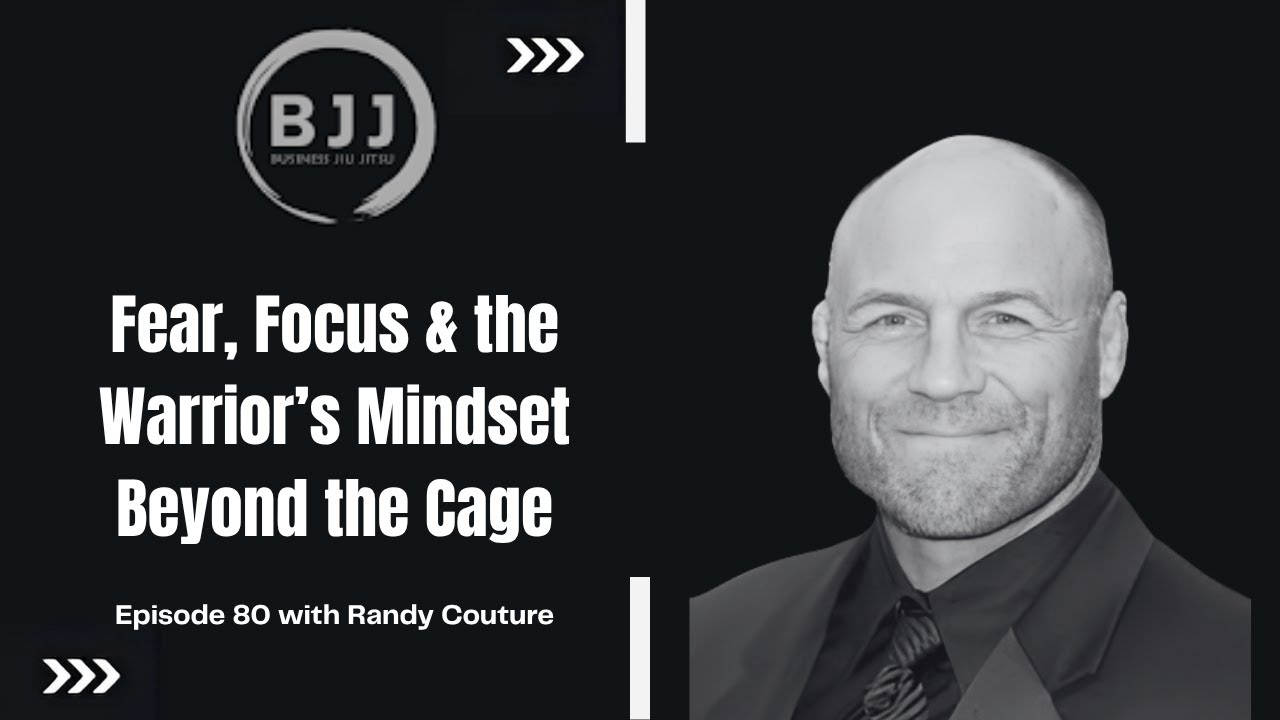 Randy Couture | Fear, Focus & the Warrior’s Mindset Beyond the Cage | EP 80