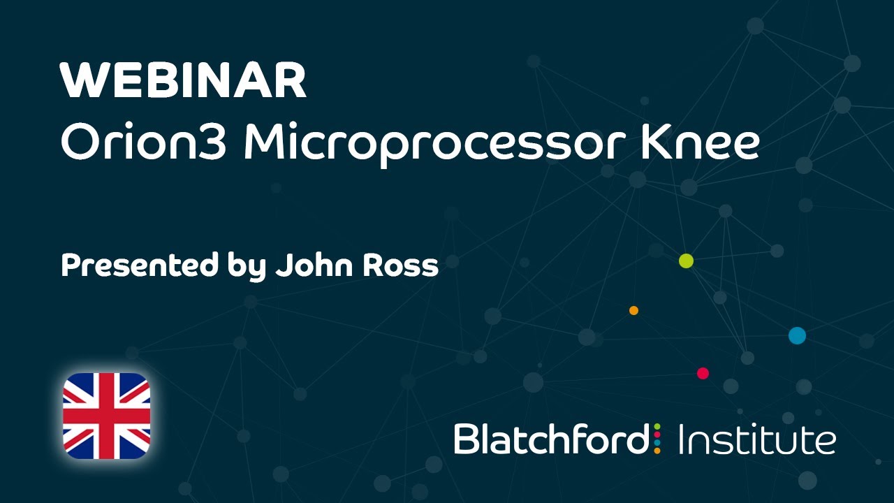 English (UK) Webinar | Orion3 Microprocessor Knee - An MPK that works in harmony with you.