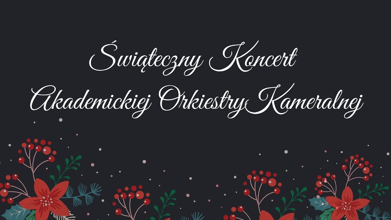 Koncert Akademickiej Orkiestry Kameralnej AMKL, 25 grudnia 2021 r., godz. 12.00