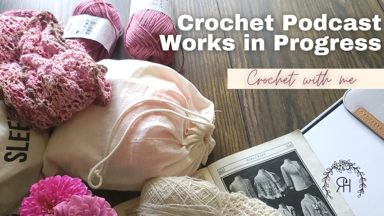 Crochet Podcast / Crochet with Me / Relaxing Crochet Vlog