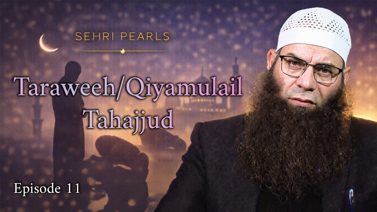 Sehri Pearls Ep.11 | Taraweeh/Tahajjud ki Ahmiyat | Shaykh Mushtaq Ahmad Veeri | Ramadan Series 2026