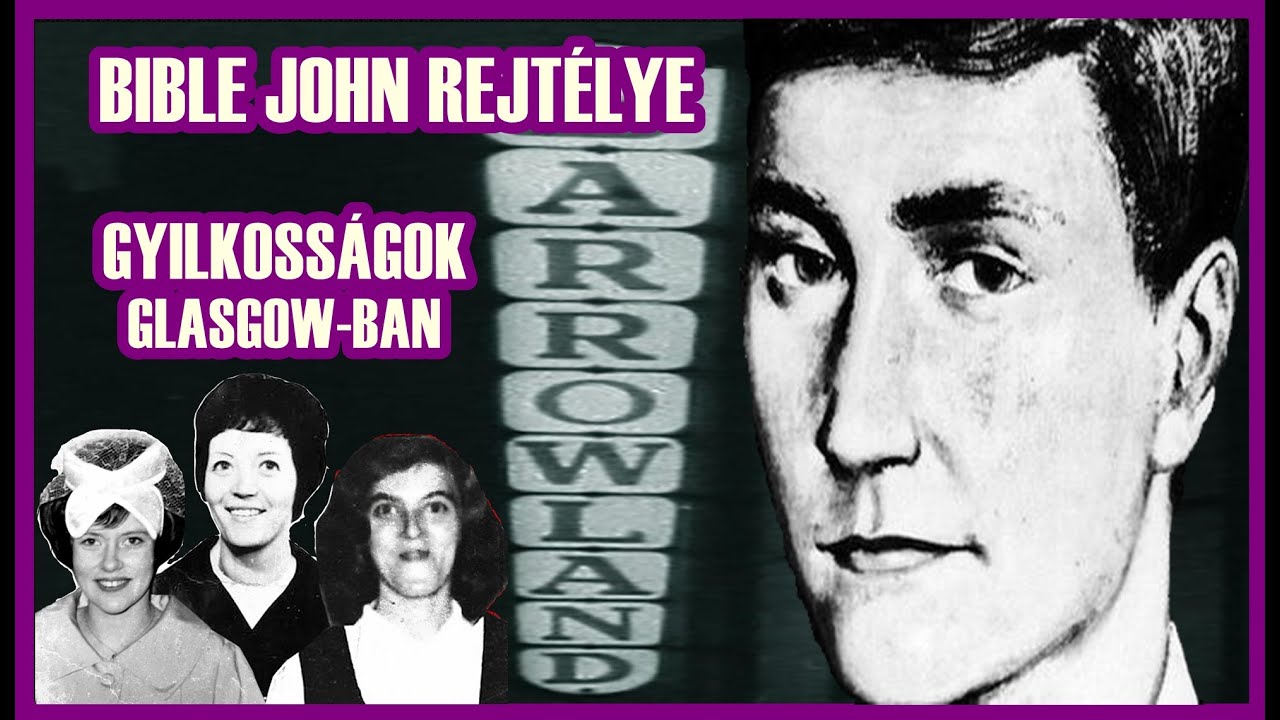 A GLASGOW-I SOROZATGYILKOSSÁG REJTÉLYE - KI VOLT BIBLE JOHN? - A világ legbrutálabb 246. epizód