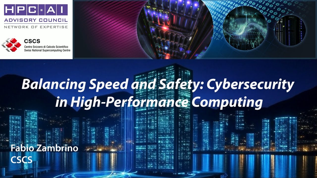 2025 Swiss Conference:  Balancing Speed and Safety: Cybersecurity in High-Performance Computing