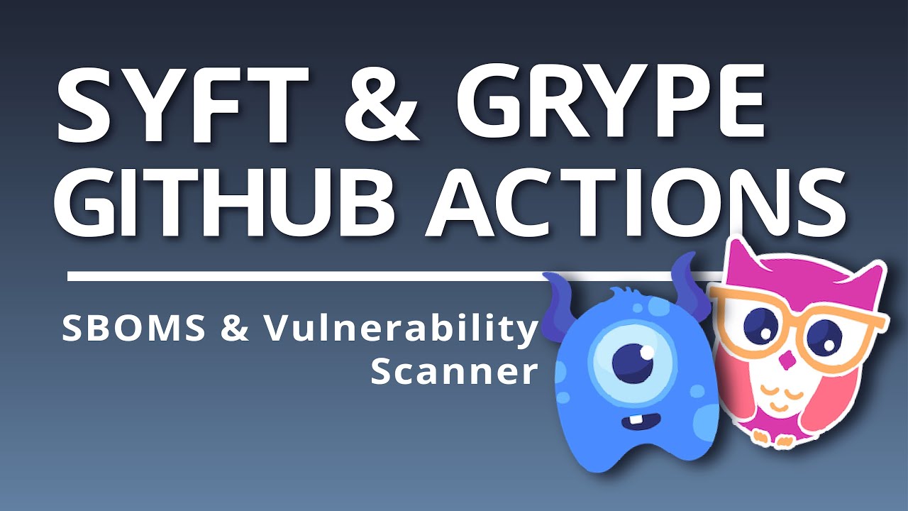 Tool Review - Anchore Tools [ Part 3 ] | GitHub Actions for Syft and Grype