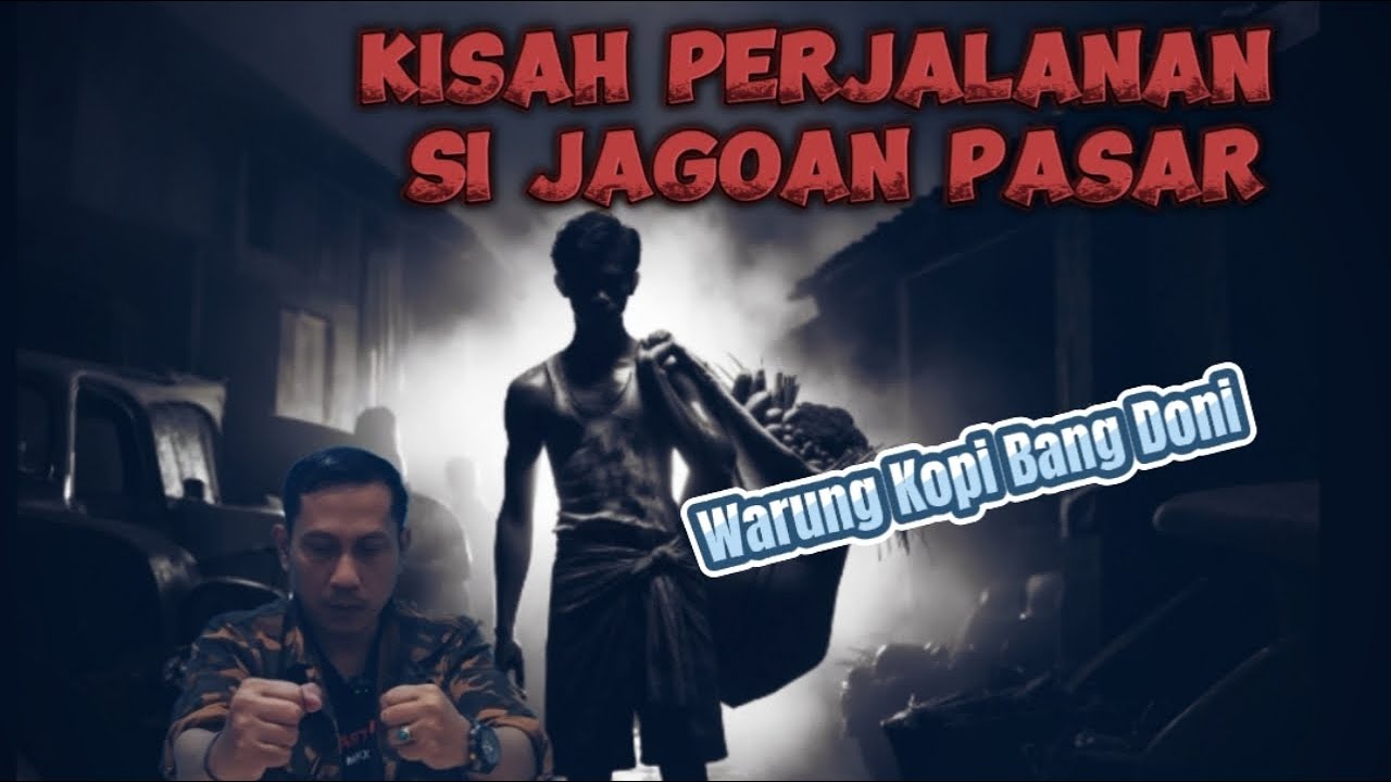 Kisah Perjalanan si Jagoan Pasar || Warung Kopi Bang Doni
